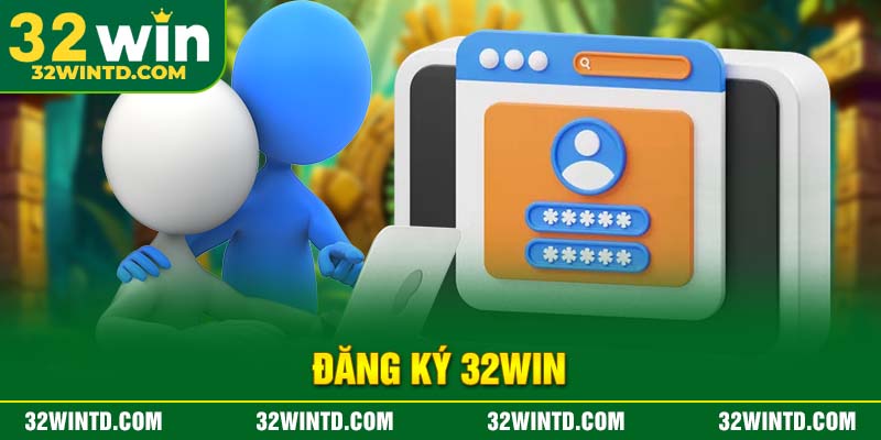 Hướng Dẫn Đăng Ký 32win Nhanh Chóng